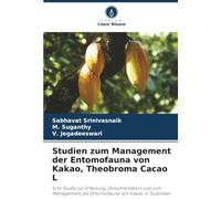 Studien zum Management der Entomofauna von Kakao, Theobroma Cacao L: Eine Studie zur Erfassung, Dokumentation und zum Management der Entomofauna von Kakao in Südindien