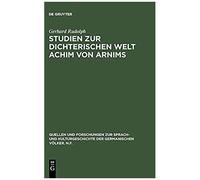 Studien Zur Dichterischen Welt Achim Von Arnims