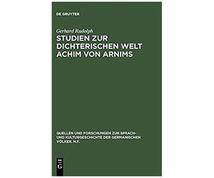 Studien Zur Dichterischen Welt Achim Von Arnims