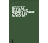 Studien Zur Geschichte Der Deutsch-Ungarischen Literarischen Beziehungen