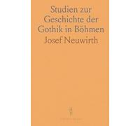 Studien zur Geschichte der Gothik in Böhmen