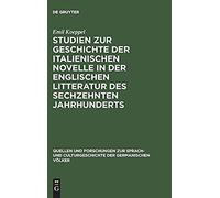 Studien Zur Geschichte Der Italienischen Novelle In Der Englischen Litteratur Des Sechzehnten Jahrhunderts