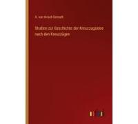 Studien Zur Geschichte Der Kreuzzugsidee Nach Den Kreuzzügen