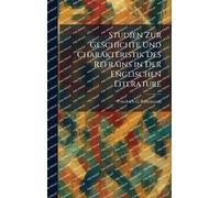 Studien Zur Geschichte Und Charakteristik Des Refrains in Der Englischen Literature