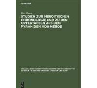 Studien Zur Meroitischen Chronologie Und Zu Den Opfertafeln Aus Den Pyramiden Von Meroe