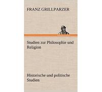 Studien Zur Philosophie Und Religion. Historische Und Politische Studien