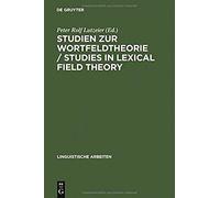 Studien Zur Wortfeldtheorie / Studies In Lexical Field Theory