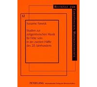 Studien Zur Zeitgenössischen Musik Für Flöte Solo In Der Zweiten Hälfte Des 20. Jahrhunderts