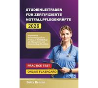 STUDIENLEITFADEN FÜR ZERTIFIZIERTE NOTFALLPFLEGEKRÄFTE 2026: Schrittweise Vorbereitung auf die Prüfung in Notfallpflege mit Übungstests und Intensivpflege-Überblick