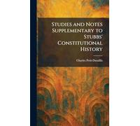 Studies and Notes Supplementary to Stubbs' Constitutional History