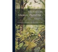 Studies In Animal Painting: With Eighteen Coloured Plates, From Water-Colour Drawings