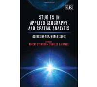Studies in Applied Geography and Spatial Analysis: Addressing Real World Issues - [Livre en VO] Robert Stimson, Kingsley E Haynes (Auteur)
