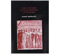 Studies In Byzantine Manuscript Illumination And Iconography