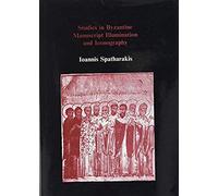 Studies In Byzantine Manuscript Illumination And Iconography