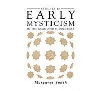 Studies In Early Mysticism In The Near And Middle East