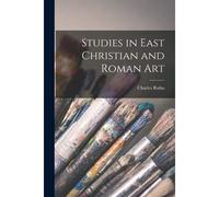 Studies In East Christian And Roman Art