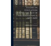 Studies In Education During The Age Of The Renaissance, 1400-1600