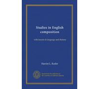 Studies in English composition: with lessons in language and rhetoric