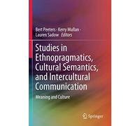Studies In Ethnopragmatics, Cultural Semantics, And Intercultural Communication