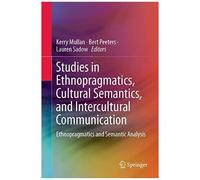 Studies In Ethnopragmatics, Cultural Semantics, And Intercultural Communication