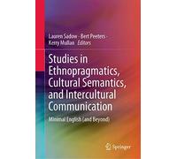 Studies In Ethnopragmatics, Cultural Semantics, And Intercultural Communication