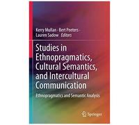 Studies In Ethnopragmatics, Cultural Semantics, And Intercultural Communication