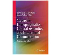 Studies In Ethnopragmatics, Cultural Semantics, And Intercultural Communication