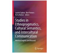 Studies In Ethnopragmatics, Cultural Semantics, And Intercultural Communication