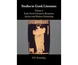 Studies in Greek Literature: Volume 2, Early Greek Literature, Reception, Ancient and Modern Scholarship