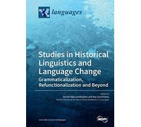 Studies In Historical Linguistics And Language Change. Grammaticalization, Refunctionalization And Beyond