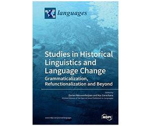 Studies In Historical Linguistics And Language Change. Grammaticalization, Refunctionalization And Beyond