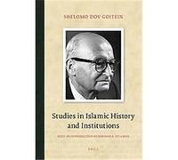 Studies in Islamic History and Institutions, Brill Classics in Islam S. D. Goitenin (Auteur)