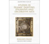 Studies In Islamic Painting, Epigraphy And Decorative Arts