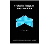 Studies In Josephus' Rewritten Bible