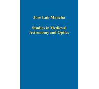 Studies In Medieval Astronomy And Optics