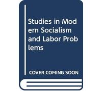 Studies in Modern Socialism and Labor Problems