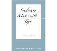 Studies in Music With Text, Oxford Studies in Music Theory David Lewin (Auteur)