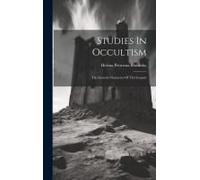 Studies In Occultism: The Esoteric Character Of The Gospels