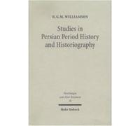 Studies in Persian Period History and Historiography by Hugh Williamson Hugh Williamson (Auteur)