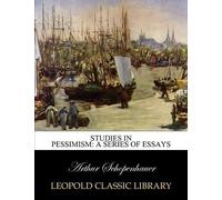 Studies In Pessimism: A Series Of Essays
