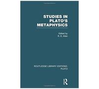 Studies In Plato's Metaphysics (Rle: Plato) (Routledge Library Editions: Plato)