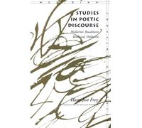 Studies in Poetic Discourse: Mallarme, Baudelaire, Rimbaud, Holderlin