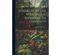 Studies In Pollen With Special Reference To Longevity