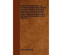 Studies In Psychoanalysis - An Account Of Twenty-Seven Concrete Cases Preceded By A Theoretical Exposition. Comprising Lectures Delivered In Geneva At The Jean Jacques Rousseau Institute And At The Fa