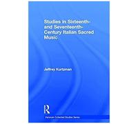 Studies In Sixteenth And Seventeenth-Century Italian Sacred Music