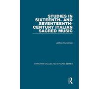 Studies In Sixteenth- And Seventeenth-Century Italian Sacred Music (Variorum Collected Studies)