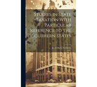 Studies In State Taxation With Particular Reference To The Southern States