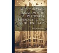 Studies In State Taxation With Particular Reference To The Southern States