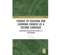 Studies in Teaching and Learning Chinese as a Second Language: Singapore Perspectives from K-12 Classrooms