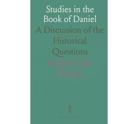 Studies in the Book of Daniel: A Discussion of the Historical Questions